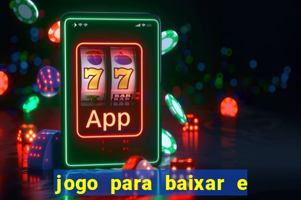 jogo para baixar e ganhar dinheiro